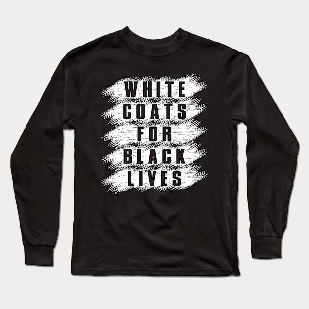 White Coats For Black Lives Long Sleeve T-Shirt by heart teeshirt